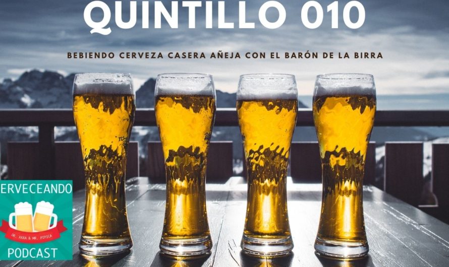 EL QUINTILLO 010 – BEBIENDO CERVEZA AÑEJA CON EL BARÓN DE LA BIRRA LISTO PARA ESCUCHAR