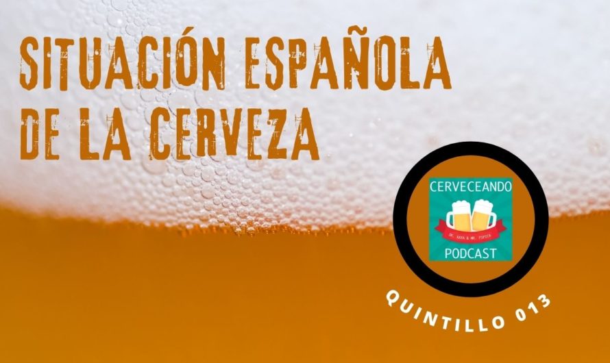 Cerveceando Podcast – El Quintillo 013 – Repaso situación cervecera en españa 2022 listo para escuchar