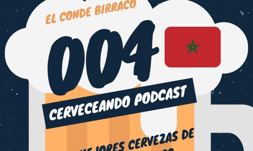 Cerveceando Podcast – Conde Birraco 004 – Las mejores cervezas de marruecos 2022 listo para escuchar