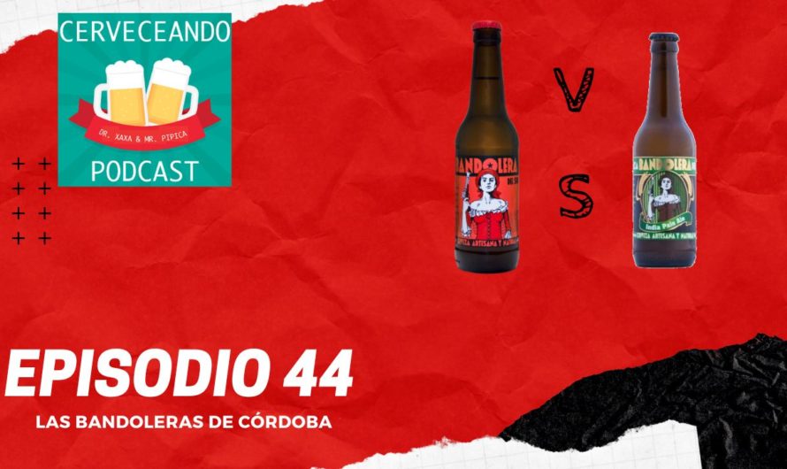 Cerveceando Podcast – Episodio 44 – Las bandoleras de Córdoba listo para escuchar