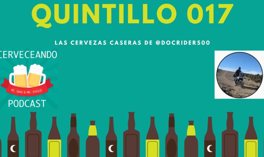 Cerveceando Podcast – El Quintillo 017 – Las cervezas de @docrider500 listo para escuchar
