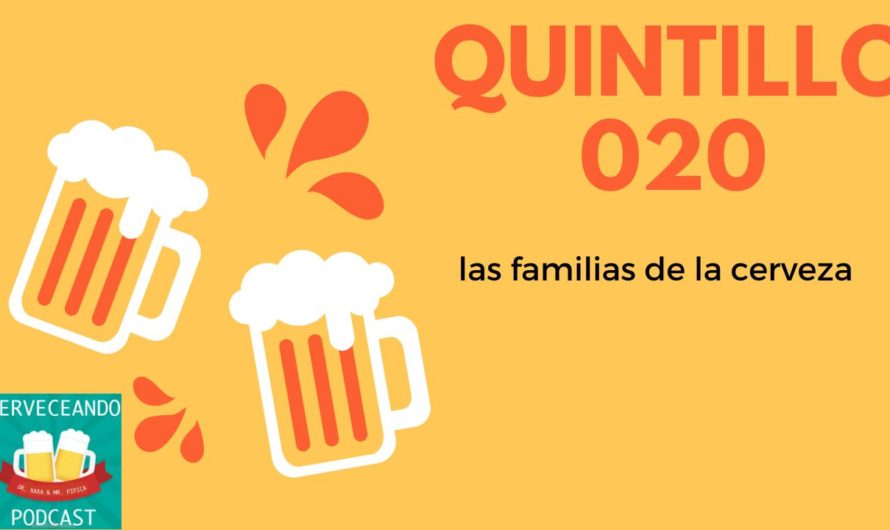 Cerveceando Podcast – El Quintillo 020 – Las familias de la cerveza listo para escuchar