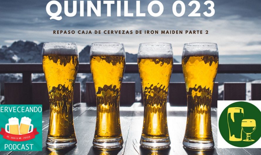 Cerveceando Podcast – El Quintillo 023 – Caja de cervezas de Iron Maiden parte 2 listo para escuchar