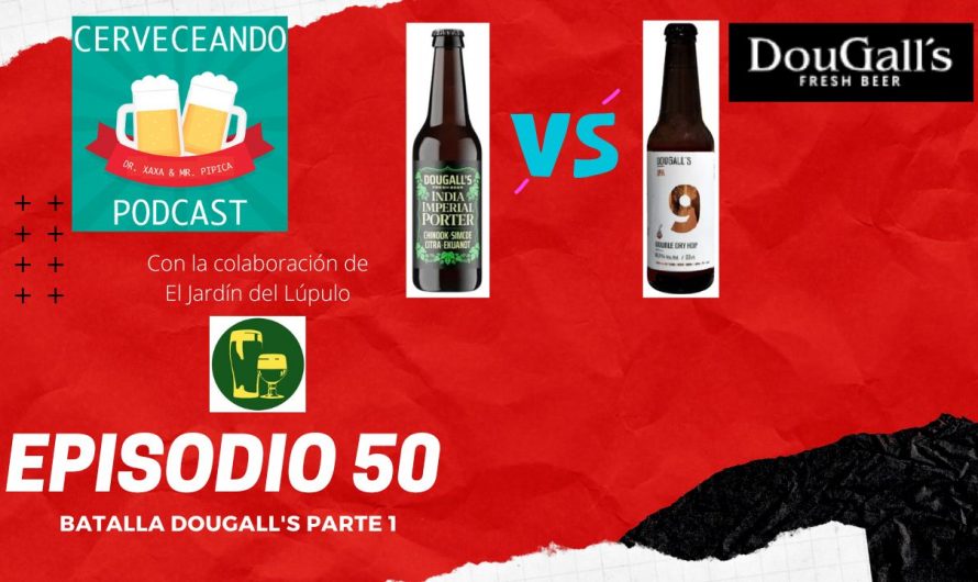 Cerveceando Podcast – Episodio 50 – Batalla de Dougall’s parte 1 listo para escuchar