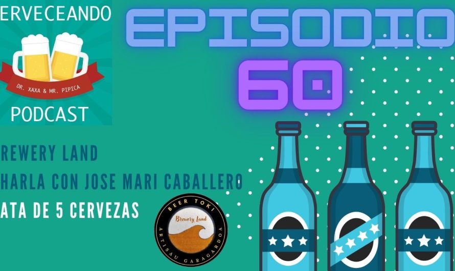 Cerveceando Podcast – Episodio 60 – Brewery Land, cata y entrevista con Jose Mari Caballero listo para escuchar