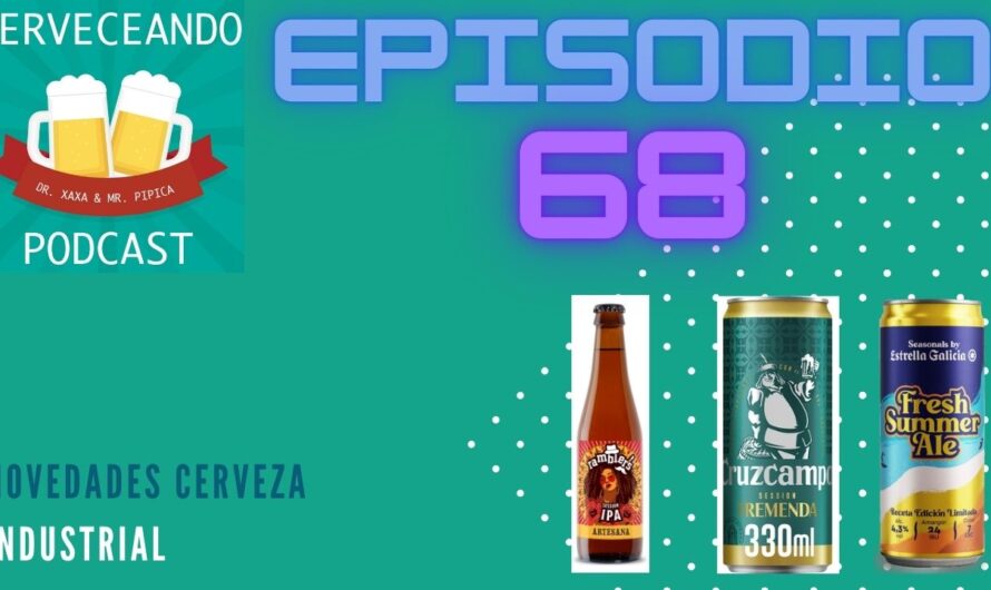 Cerveceando Podcast – Episodio 68 – Novedades cerveza industrial listo para escuchar