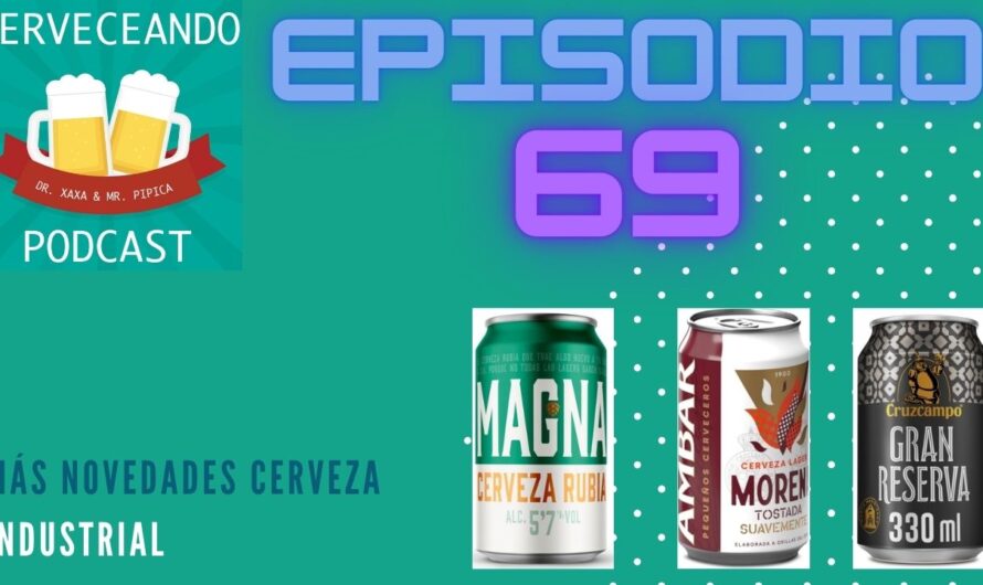 Cerveceando Podcast – Episodio 69 – Más novedades en cerveza industrial listo para escuchar