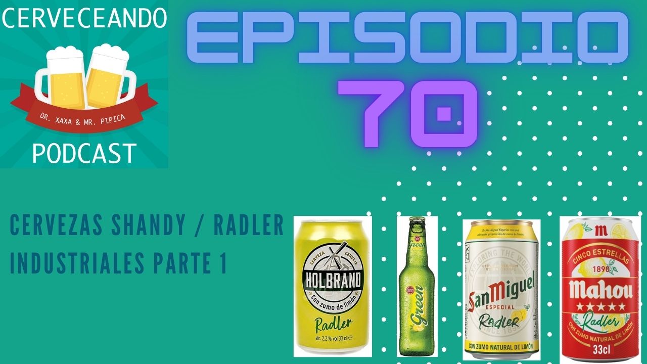 EPISODIO 70 cervezas shandy radler industriales parte 1