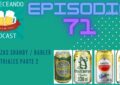 EPISODIO 71 cervezas shandy radler industriales parte 2