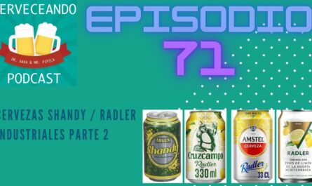 EPISODIO 71 cervezas shandy radler industriales parte 2