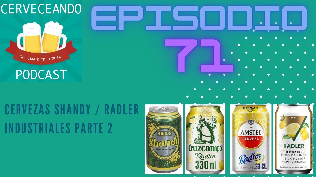 EPISODIO 71 cervezas shandy radler industriales parte 2