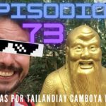 EPISODIO 73 DE CERVEZAS POR TAILANDIA Y CAMBOYA PARTE 1