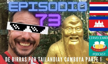 EPISODIO 73 DE CERVEZAS POR TAILANDIA Y CAMBOYA PARTE 1