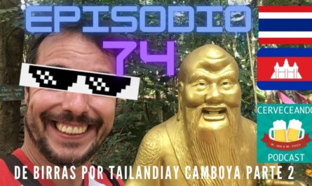 EPISODIO 74 DE CERVEZAS POR TAILANDIA Y CAMBOYA PARTE 2