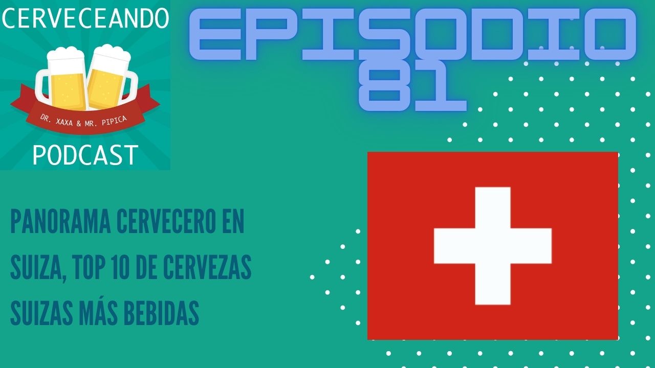 EPISODIO 81 TOP 10 CERVEZAS SUIZAS Y PANORAMA CERVECERO EN SUIZA