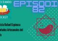 EPISODIO 82 ENTREVISTA RAFAEL ESPINOSA FERMENTADOS ARTESANALES DEL ALJARAFE