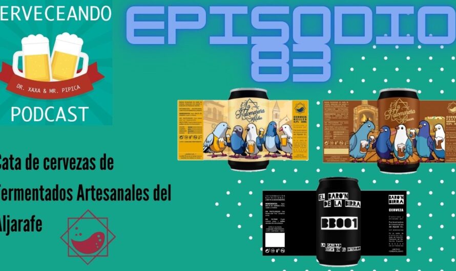 Cerveceando Podcast – Episodio 83 – Cata de cervezas de Fermentados Artesanales del Aljarafe listo para degustar