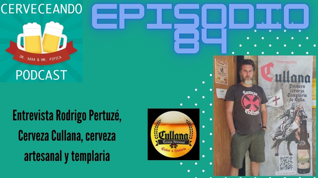 EPISODIO 84 entrevista rodrigo pertuze cerveza cullana cerveza templaria