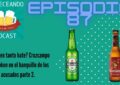 EPISODIO 87 ¿Merecen tanto hate Cruzcampo y Heineken en el banquillo de los acusados parte 2