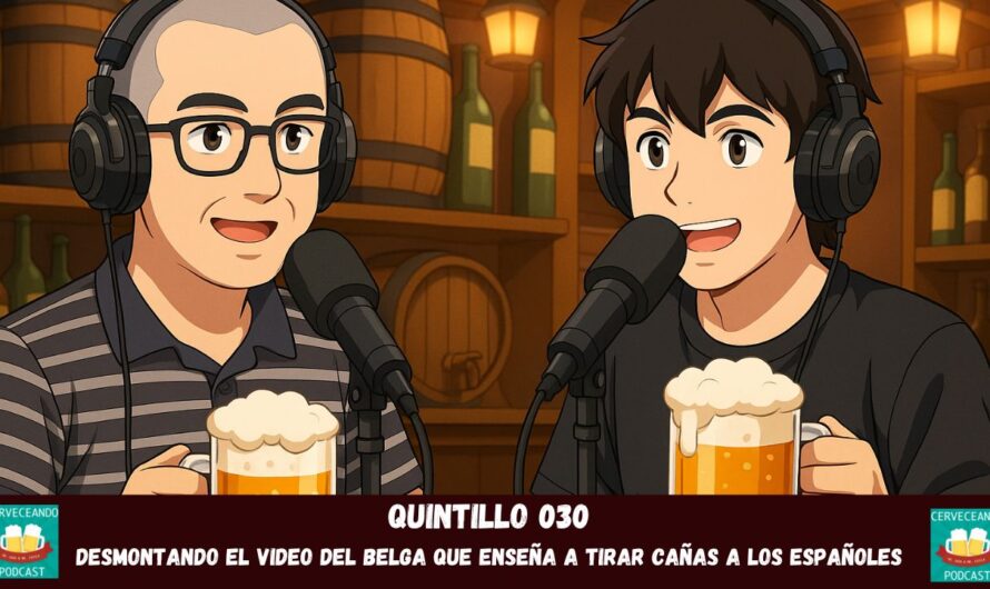 Cerveceando Podcast – El Quintillo 030 – El Quintillo 030: ¡El belga que quiere enseñarnos a tirar cañas! 🇧🇪➡️🇪🇸 listo para escuchar