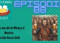EPISODIO 88 Escocia mas alla del Whisky y el Monstruo