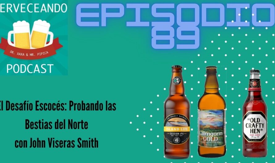 Cerveceando Podcast – Episodio 89 –  El Desafío Escocés: Probando las Bestias del Norte listo para escuchar