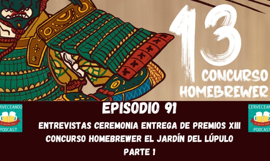 🍻 EPISODIO 91 – ENTREVISTAS XIII CONCURSO HOMEBREWER EL JARDÍN DEL LÚPULO (PARTE 1) listo para escuchar