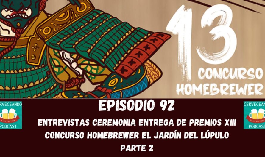 🍻 EPISODIO 92 – ENTREVISTAS XIII CONCURSO HOMEBREWER EL JARDÍN DEL LÚPULO (PARTE 2) listo para escuchar