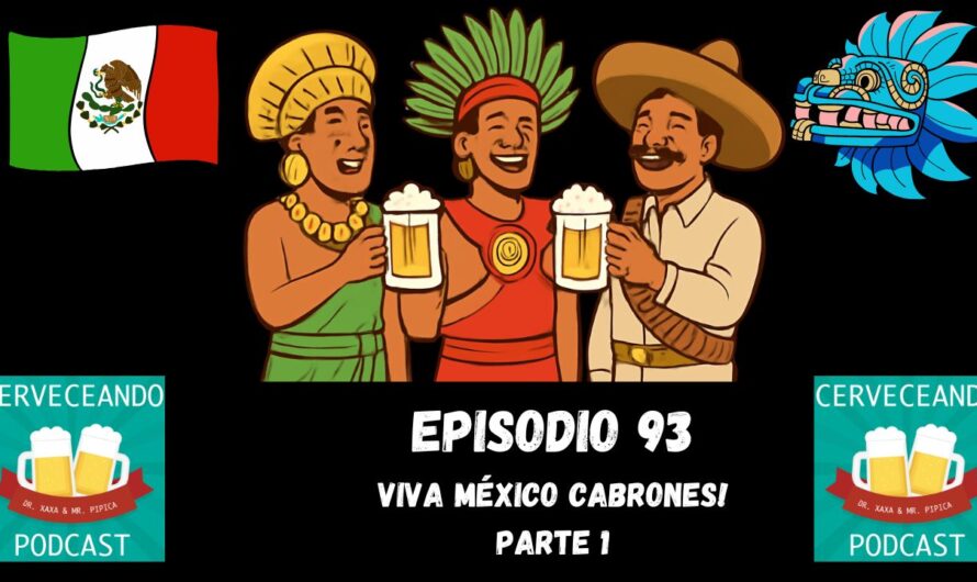 EPISODIO 93 – ¡VIVA MÉXICO, CABRONES! – PARTE 1 listo para escuchar