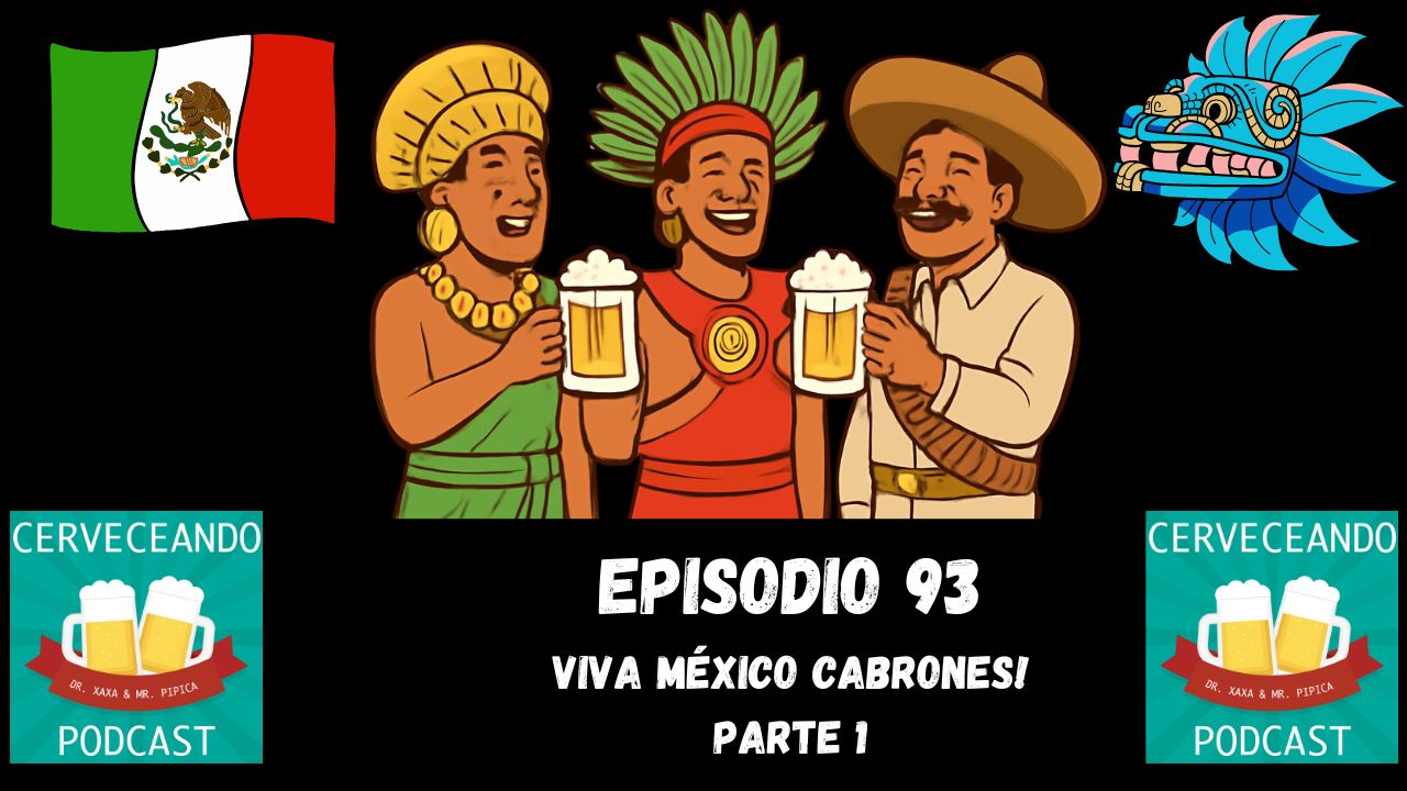 EPISODIO 93 viva Mexico cabrones parte 1