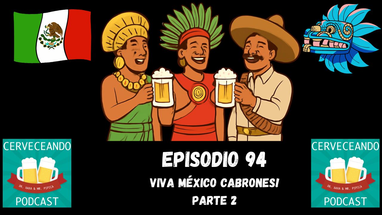 EPISODIO 94 viva Mexico cabrones parte 2